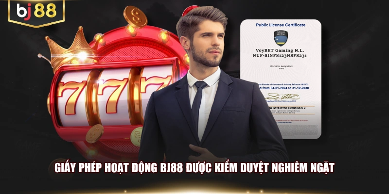 Giấy phép hoạt động BJ88 được kiểm duyệt nghiêm ngặt