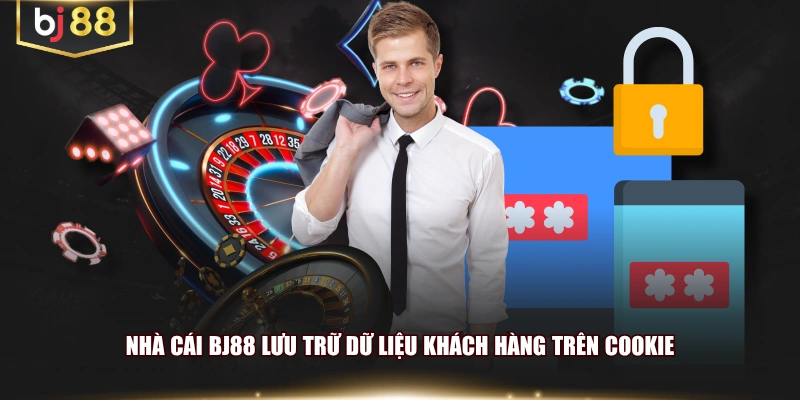 Nhà cái BJ88 lưu trữ dữ liệu khách hàng trên cookie